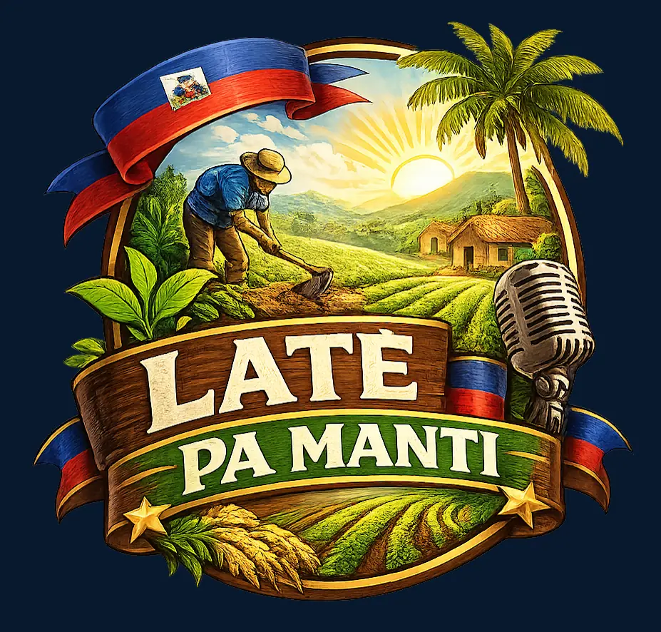 LATÈ PA MANTI illustrated series emblem with a Haitian flag ribbon, a farmer, cultivated fields, palm trees, a sunrise, a microphone, and the title LATÈ PA MANTI.