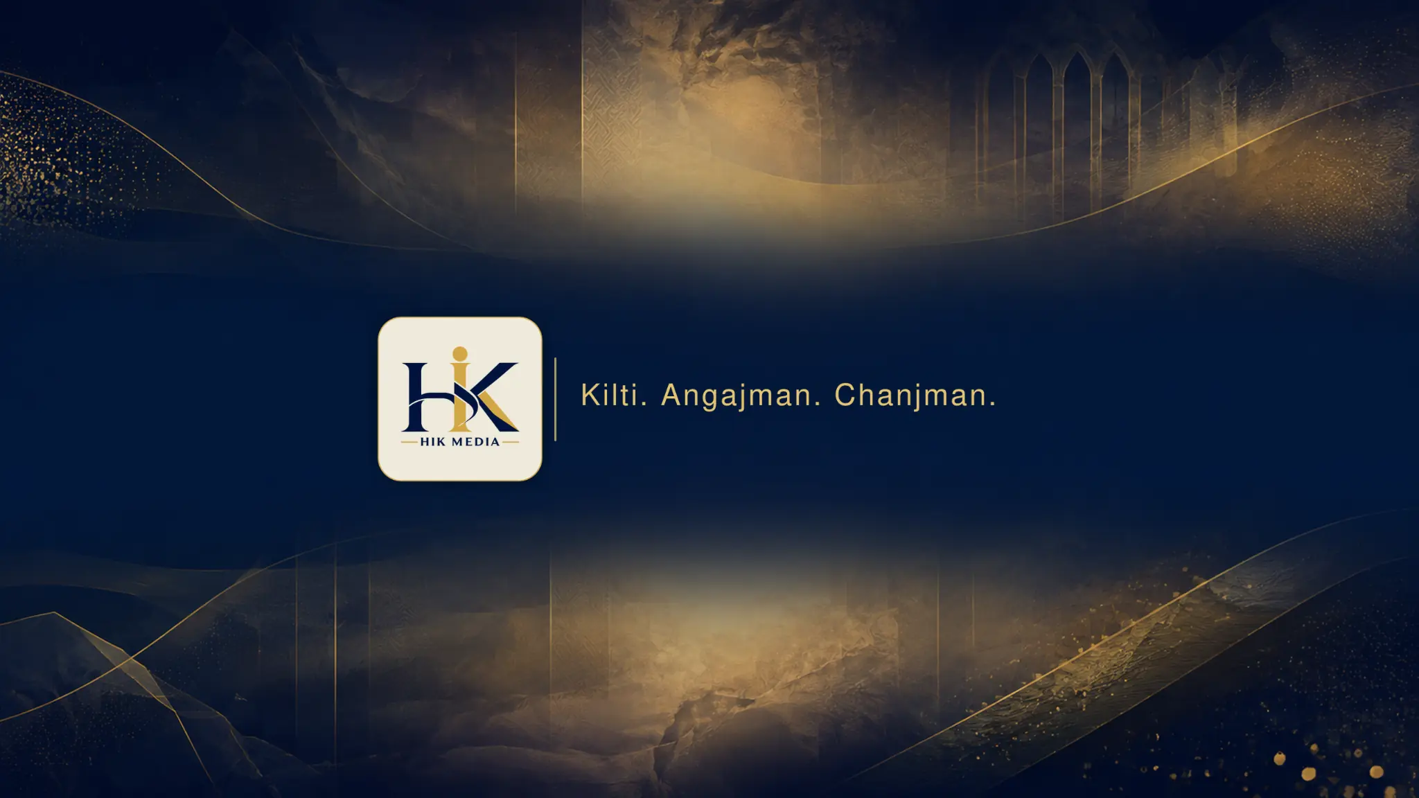 HIK Media banner with a navy-and-gold visual system, the HIK Media logo, and the slogan Kilti. Angajman. Chanjman.